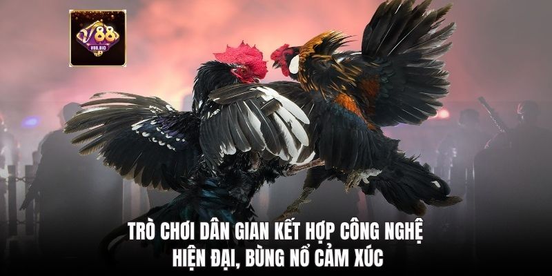 Trò chơi dân gian kết hợp công nghệ hiện đại