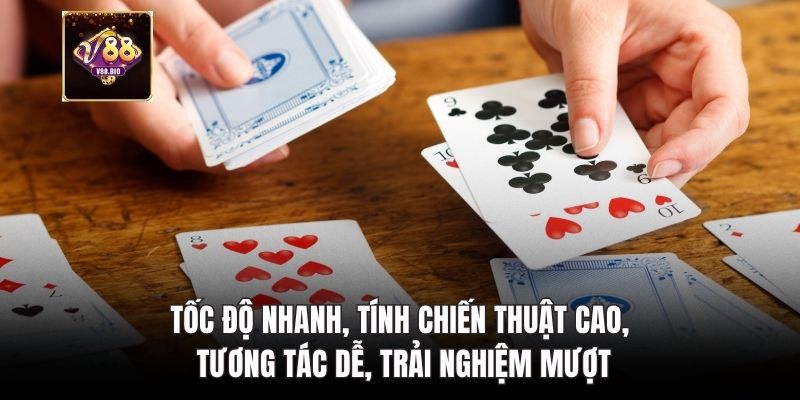 Tốc độ nhanh, tính chiến thuật cao, tương tác dễ, trải nghiệm mượt