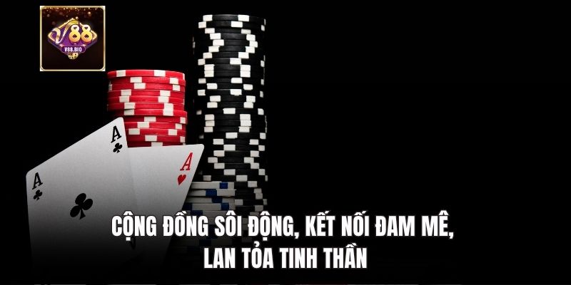 Cộng đồng sôi động, kết nối đam mê