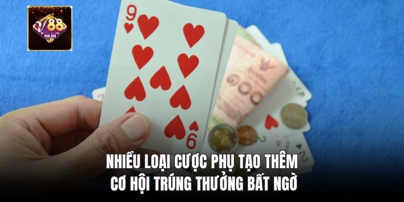 Nhiều loại cược phụ tạo thêm cơ hội trúng thưởng bất ngờ