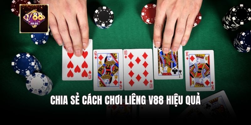 Chia sẻ cách chơi liêng V88 hiệu quả