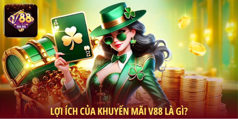 Lợi ích của khuyến mãi V88 là gì?
