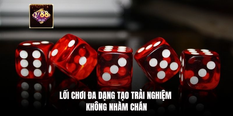 Lối chơi đa dạng tạo trải nghiệm không nhàm chán