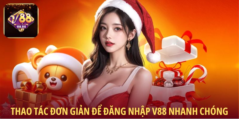 Thao tác đơn giản để đăng nhập V88 nhanh chóng