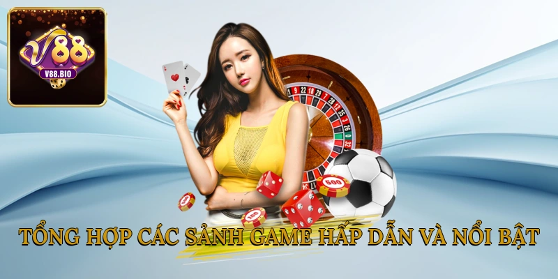 Tổng hợp các sảnh game hấp dẫn và nổi bật
